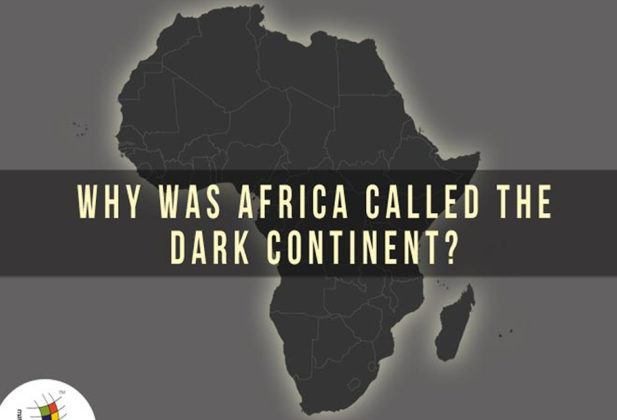 Why Was Africa Called the Dark Continent? - Africa Buzzfeed